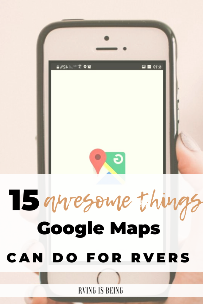 15 Awesome Things Google Maps Can Do For... RVers! - RVING IS BEING